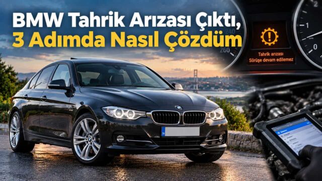 BMW Tahrik Arızası Çıktı, 3 Adımda Nasıl Çözdüm