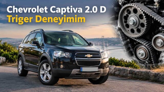 Chevrolet Captiva 2.0 D Triger Deneyimim